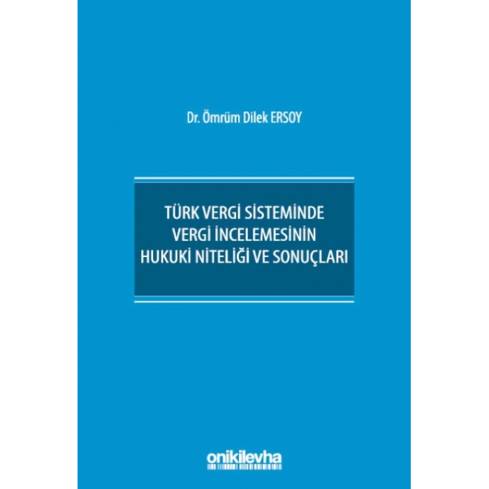 Türk Vergi Sisteminde Vergi İncelemesinin Hukuki Niteliği ve Sonuçları