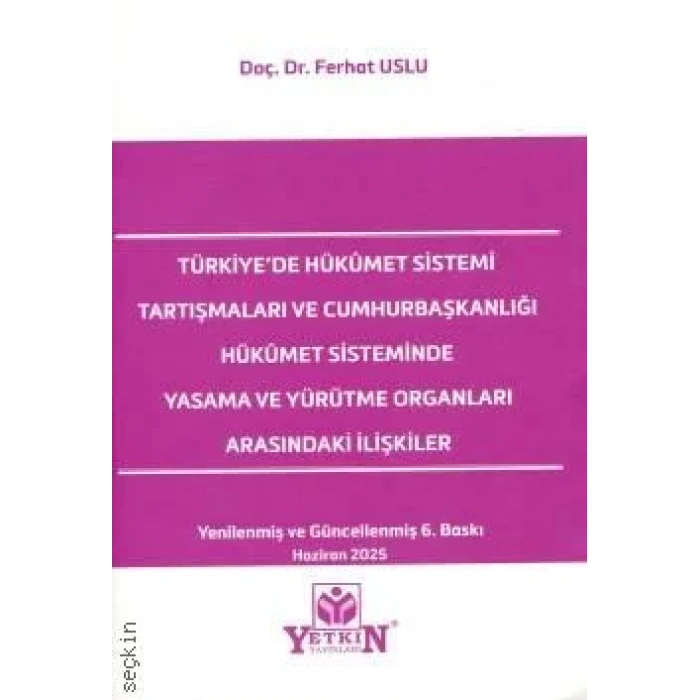 Türkiye&#039;de Hükümet Sistemi Tartışmaları ve Cumhurbaşkanlığı Hükümet Sisteminde Yasama ve Yürütme Organları Arasındaki İlişkiler