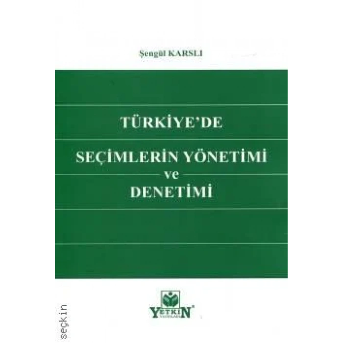 Türkiye'de Seçimlerin Yönetimi ve Denetimi