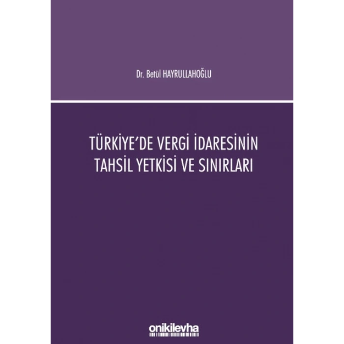 Türkiyede Vergi İdaresinin Tahsil Yetkisi ve Sınırları