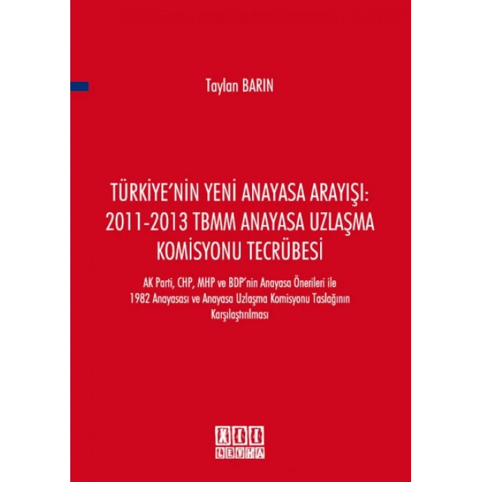 Türkiyenin Yeni Anayasa Arayışı: 2011-2013 TBMM Anayasa Uzlaşma Komisyonu Tecrübesi