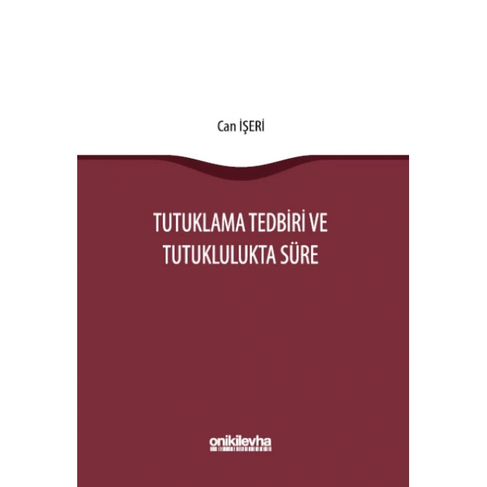 Tutuklama Tedbiri ve Tutuklulukta Süre