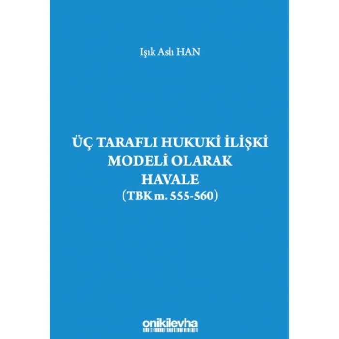 Üç Taraflı Hukuki İlişki Modeli  Olarak Havale (TBK m. 555-560)