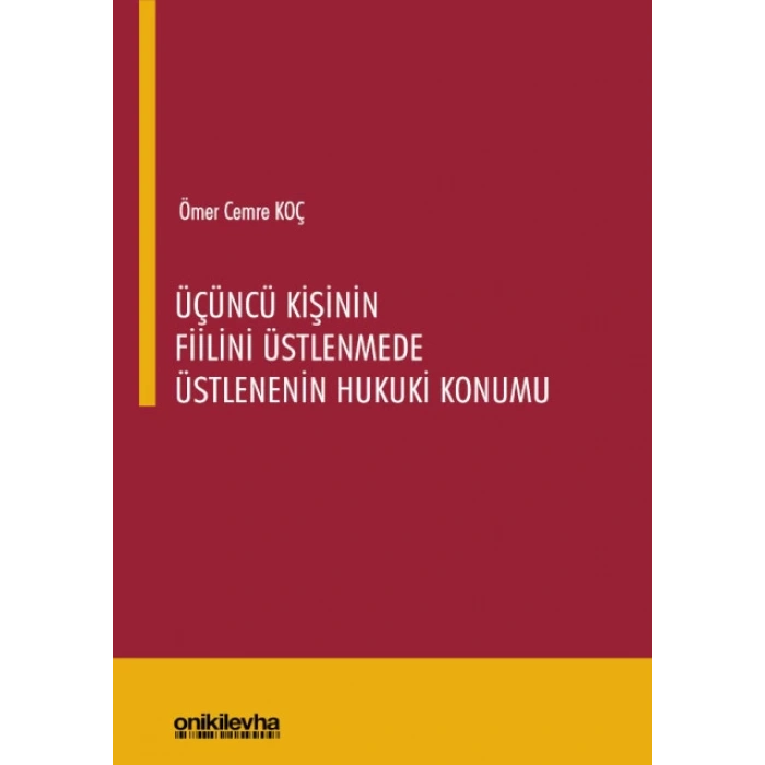 Üçüncü Kişinin Fiilini Üstlenmede Üstlenenin Hukuki Konumu