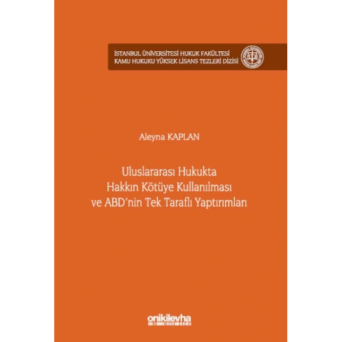 Uluslararası Hukukta Hakkın Kötüye Kullanılması ve ABDnin Tek Taraflı Yaptırımları
