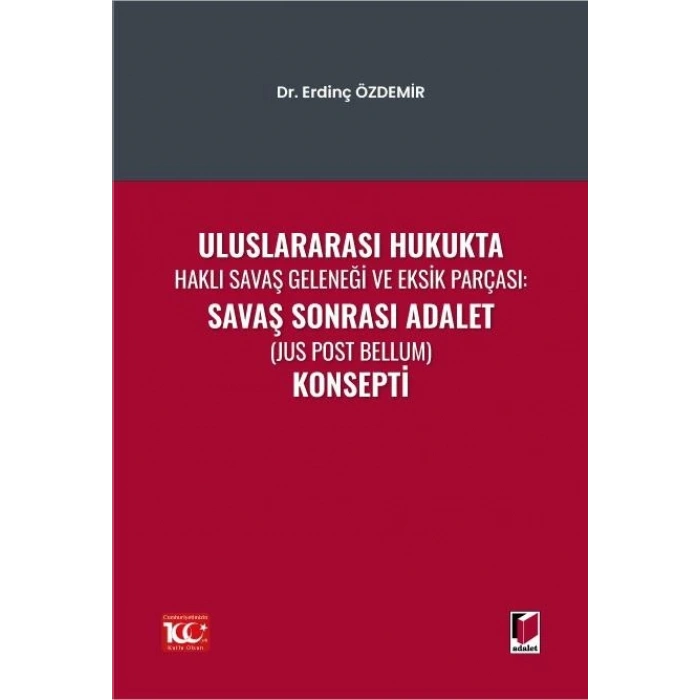 Uluslararası Hukukta Haklı Savaş Geleneği Ve Eksik Parçası: Savaş Sonrası Adalet (Jus Post Bellum) Konsepti