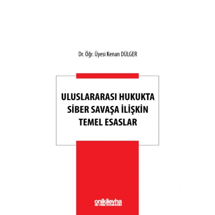 Uluslararası Hukukta Siber Savaşa İlişkin Temel Esaslar