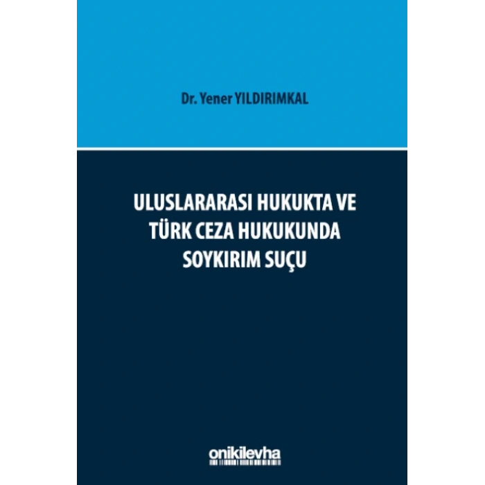 Uluslararası Hukukta ve Türk Ceza Hukukunda Soykırım Suçu
