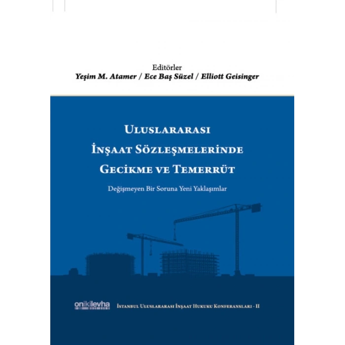 Uluslararası İnşaat Sözleşmelerinde Gecikme ve Temerrüt  (İstanbul Uluslararası İnşaat Hukuku Konferansları-II)
