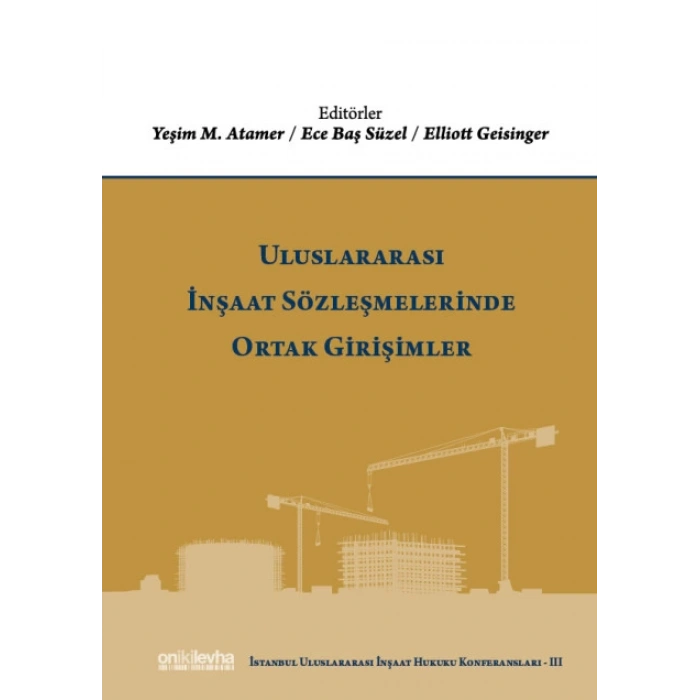 Uluslararası İnşaat Sözleşmelerinde Ortak Girişimler  (İstanbul Uluslararası İnşaat Hukuku Konferansları-III)