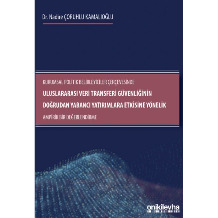 Uluslararası Veri Transferi Güvenliğinin Doğrudan Yabancı Yatırımlara Etkisine Yönelik Ampirik Bir Değerlendirme