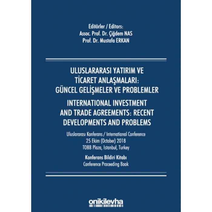 Uluslararası Yatırım ve Ticaret Anlaşmaları: Güncel Gelişmeler ve Problemler / International Investment And Trade Agreements: Re