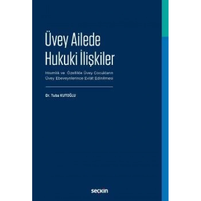 Üvey Ailede Hukuki İlişkiler Hısımlık ve Özellikle Üvey Çocukların Üvey Ebeveynlerince Evlât Edinilmesi