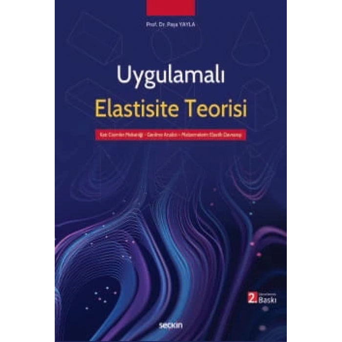 Uygulamalı Elastisite Teorisi Gerilme Analizi – Elastik Davranış – Malzeme Mekaniği