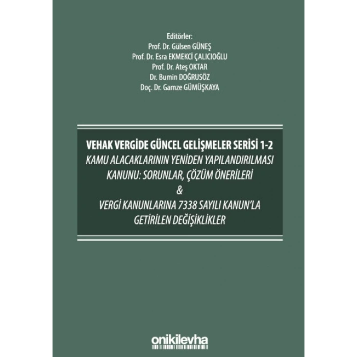 VEHAK Vergide Güncel Gelişmeler Serisi 1-2 Kamu Alacaklarının Yeniden Yapılandırılması Kanunu: Sorunlar, Çözüm Önerileri & Vergi