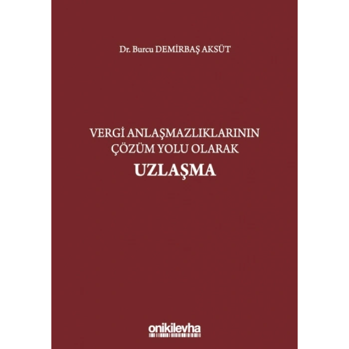 Vergi Anlaşmazlıklarının Çözüm Yolu Olarak Uzlaşma