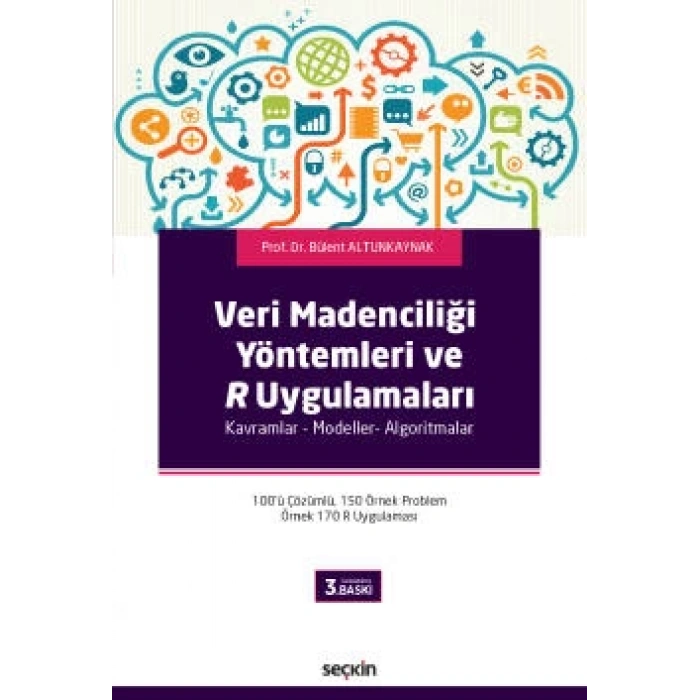 Veri Madenciliği Yöntemleri ve R Uygulamaları  Kavramlar – Modeller– Algoritmalar