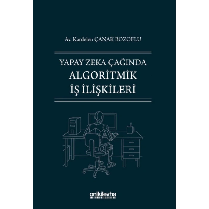 Yapay Zeka Çağında Algoritmik İş İlişkileri