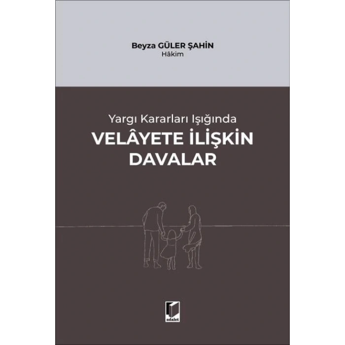 Yargı Kararları Işığında Velayete İlişkin Davalar