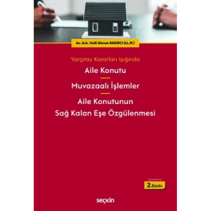 Yargıtay Kararları IşığındaAile Konutu – Muvazaalı İşlemler – Aile Konutunun Sağ Kalan Eşe Özgülenmesi
