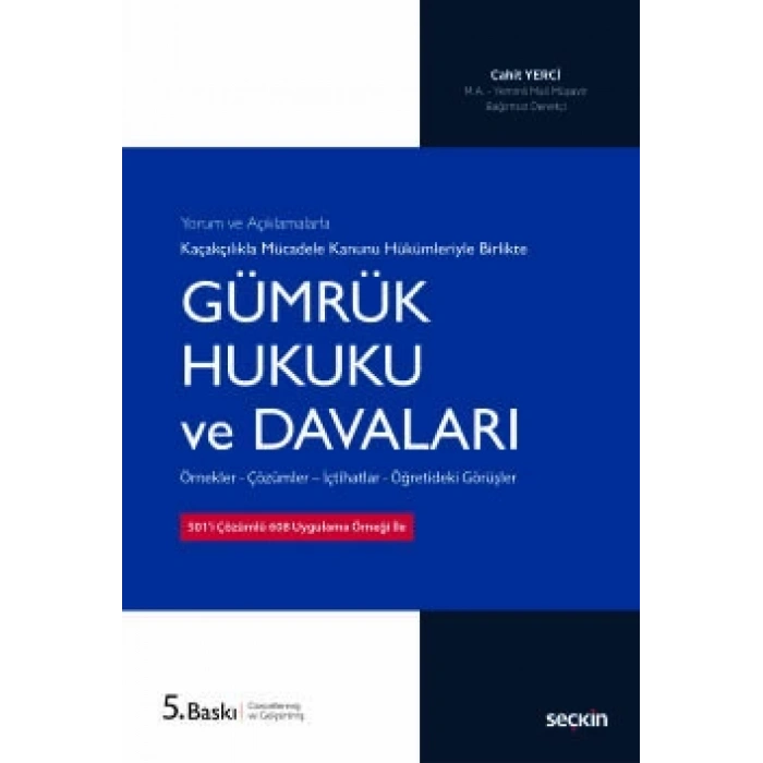 Yorum ve Açıklamalarla Kaçakçılıkla Mücadele Kanunu Hükümleriyle Gümrük Hukuku ve Davaları Örnekler – Çözümler – İçtihatlar