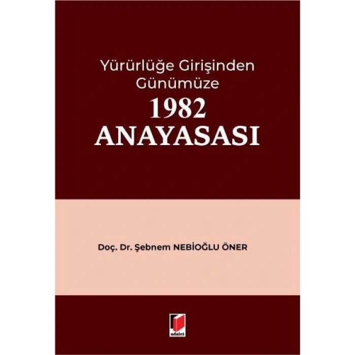 Yürürlüğe Girişinden Günümüze 1982 Anayasası