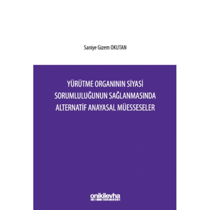 Yürütme Organının Siyasi Sorumluluğunun Sağlanmasında Alternatif Anayasal Müesseseler