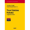 Teoriden Pratiğe Ticaret Hukuku Dizisi –C.I–Ticari İşletme Hukuku Uygulama Kitabı