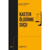 TCK Genel Hükümleri Dahilinde Yargıtay Ceza Genel Kurulu İlamlarıyla Kasten Öldürme Suçu