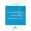 Autonomous Weapon Systems Under International Law