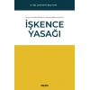 Avrupa İnsan Hakları Mahkemesi ve  Anayasa Mahkemesine Göre İşkence Yasağı