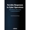 Forcible Responses to Cyber Operations: Self-Defence, Necessity, Countermeasures