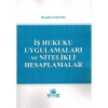 İş Hukuku Uygulamaları ve Nitelikli Hesaplamalar