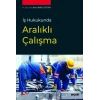 İş Hukukunda Aralıklı Çalışma