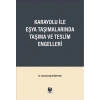 Karayolu ile Eşya Taşımalarında Taşıma ve Teslim Engelleri