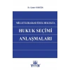 Milletlerarası Özel Hukukta Hukuk Seçim Anlaşmaları