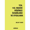 TCK 142. Madde Düşünce Özgürlüğü ve Uygulama