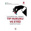 Uluslararası Türk–AmerikanTıp Hukuku ve Etiği Sempozyumu