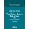 Yürürlüğünün 7. Yılında ve Yargıtay Kararları Işığında Türk Ticaret Kanunu Sempozyumu - III - (Tebliğler - Tartışmalar) 18 Ekim