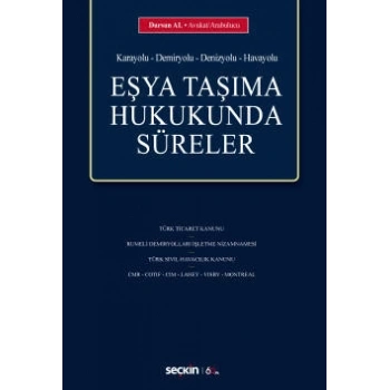 (Karayolu – Demiryolu – Denizyolu – Havayolu)Eşya Taşıma Hukukunda Süreler