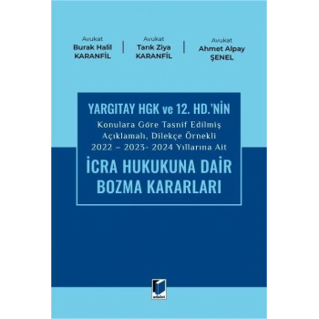 2022 - 2023 - 2024 Yıllarına Ait İcra Hukukuna Dair Bozma Kararları (Yargıtay HGK Ve 12. HD.nin Konulara Göre Tasnif Edilmiş Açıklamalı, Dilekçe Örnekli)