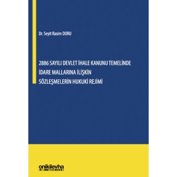 2886 Sayılı Devlet İhale Kanunu Temelinde İdare Mallarına İlişkin Sözleşmelerin Hukuki Rejimi