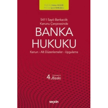 5411 Sayılı Bankacılık Kanunu ÇerçevesindeBanka Hukuku Kanun ¦ Alt Düzenlemeler ¦ Uygulama