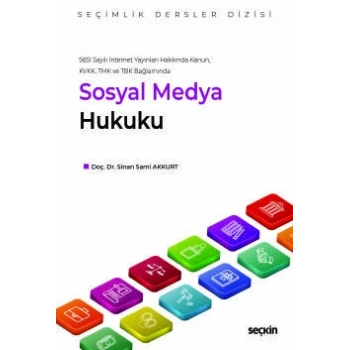 5651 Sayılı İnternet Yayınları Hakkında Kanun,  KVKK, TMK ve TBK BağlamındaSosyal Medya Hukuku – Seçimlik Dersler Dizisi –