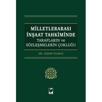 Milletlerarası İnşaat Tahkiminde Tarafların ve Sözleşmelerin Çokluğu