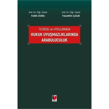 Teoride ve Uygulamada Hukuk Uyuşmazlıklarında Arabuluculuk