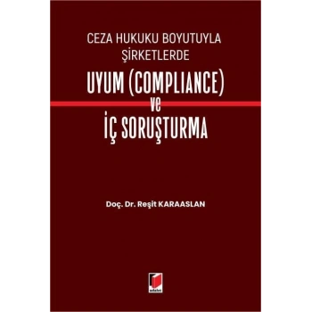 Ceza Hukuku Boyutuyla Şirketlerde Uyum (Compliance) ve İç Soruşturma