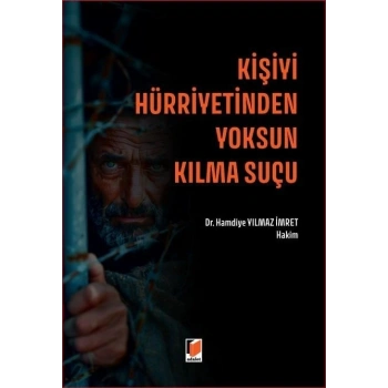 Kişiyi Hürriyetinden Yoksun Kılma Suçu