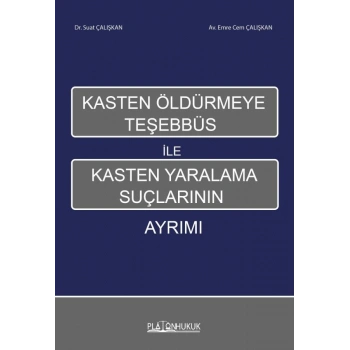 Kasten Öldürmeye Teşebbüs ile Kasten Yaralama Suçlarının Ayrımı