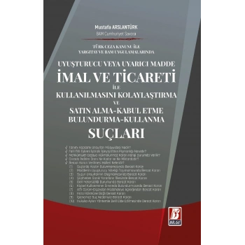 Uyuşturucu ve Uyarıcı Madde ve Satın Alma–Kabul Etme–Bulundurma–Kullanma Suçları